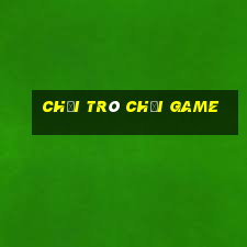 chơi trò chơi game