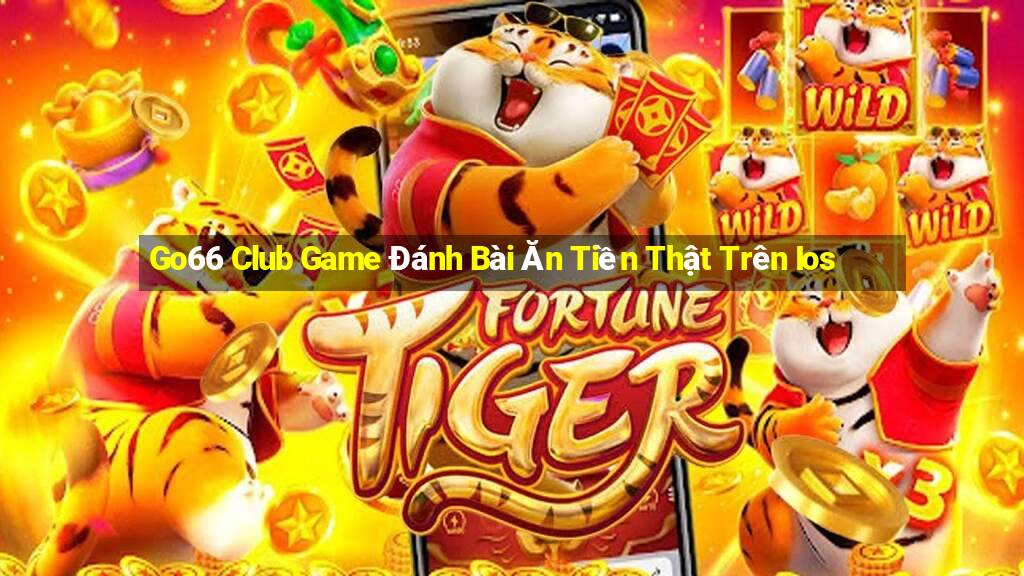 Go66 Club Game Đánh Bài Ăn Tiền Thật Trên Ios