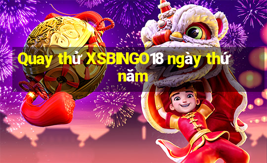 Quay thử XSBINGO18 ngày thứ năm