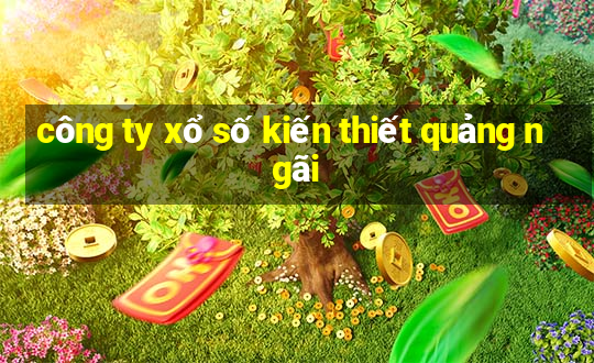 công ty xổ số kiến thiết quảng ngãi