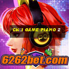 chơi game piano 2