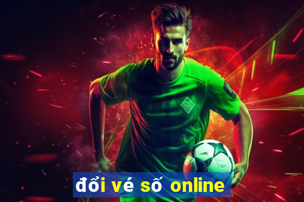 đổi vé số online