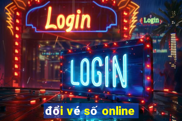 đổi vé số online