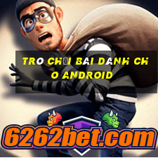 Trò chơi bài dành cho Android