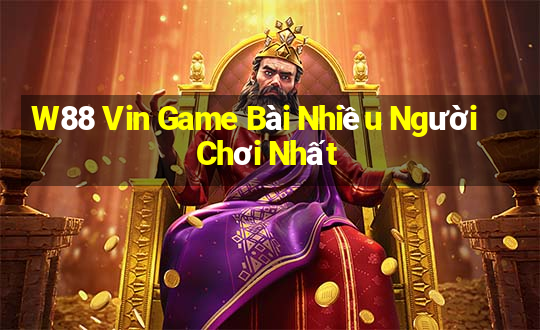 W88 Vin Game Bài Nhiều Người Chơi Nhất