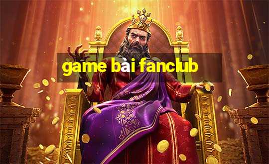 game bài fanclub