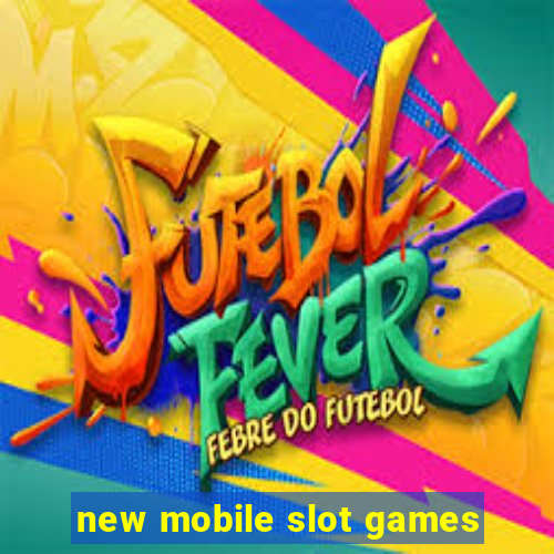 new mobile slot games