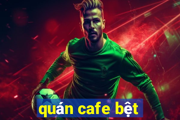 quán cafe bệt