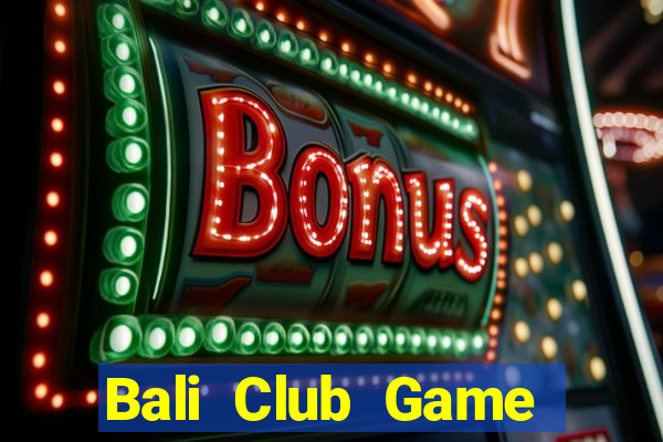 Bali Club Game Bài Macau