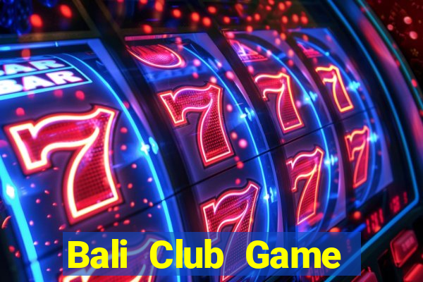 Bali Club Game Bài Macau