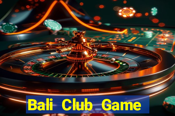 Bali Club Game Bài Macau