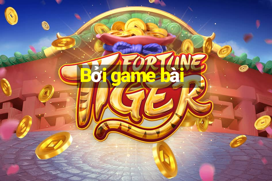 Bởi game bài