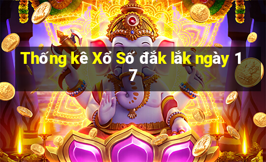 Thống kê Xổ Số đắk lắk ngày 17