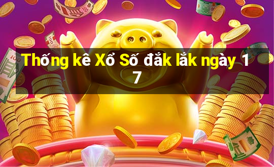 Thống kê Xổ Số đắk lắk ngày 17