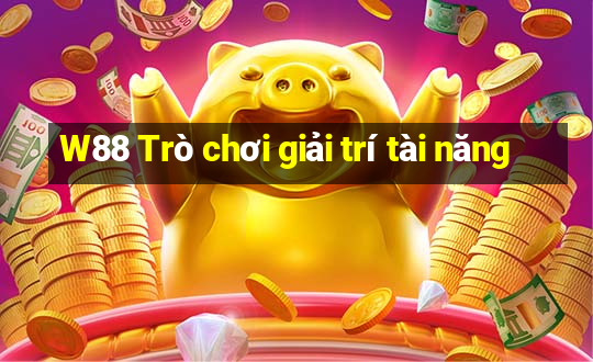 W88 Trò chơi giải trí tài năng