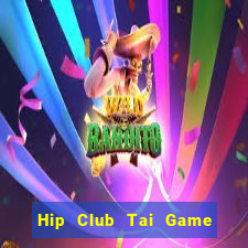 Hip Club Tai Game Bài Đổi Thưởng Uy Tín