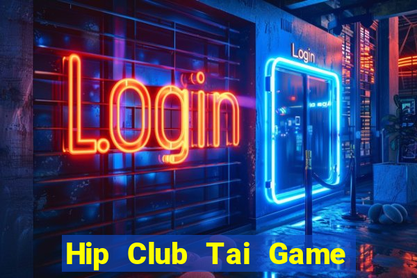 Hip Club Tai Game Bài Đổi Thưởng Uy Tín