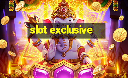 slot exclusive