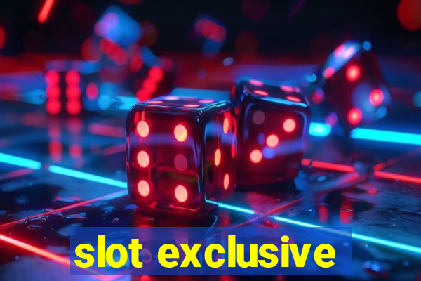 slot exclusive