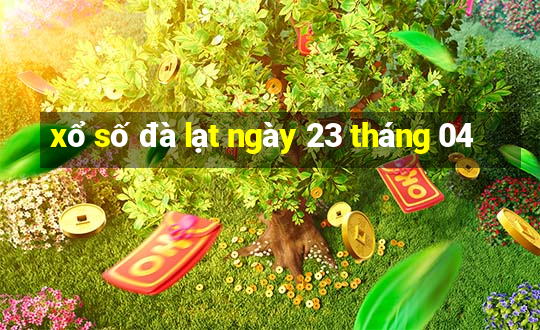 xổ số đà lạt ngày 23 tháng 04