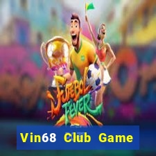 Vin68 Club Game Bài 2022