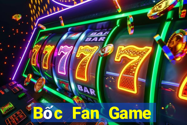 Bốc Fan Game Bài Đổi Thưởng Uy Tín 2021