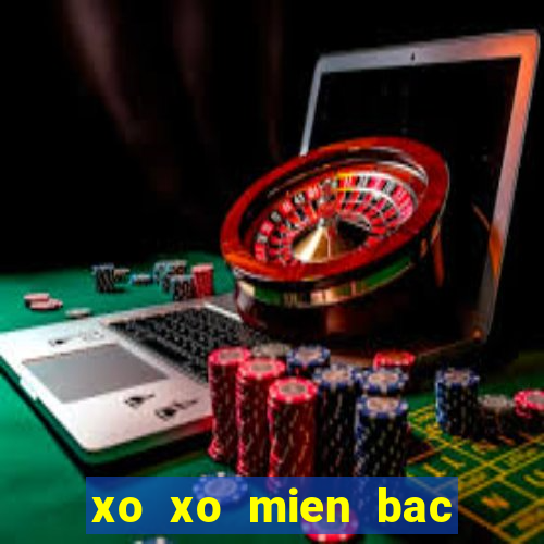 xo xo mien bac truc tiep