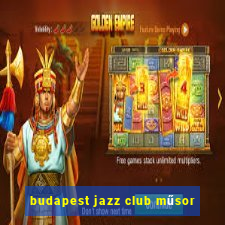 budapest jazz club műsor