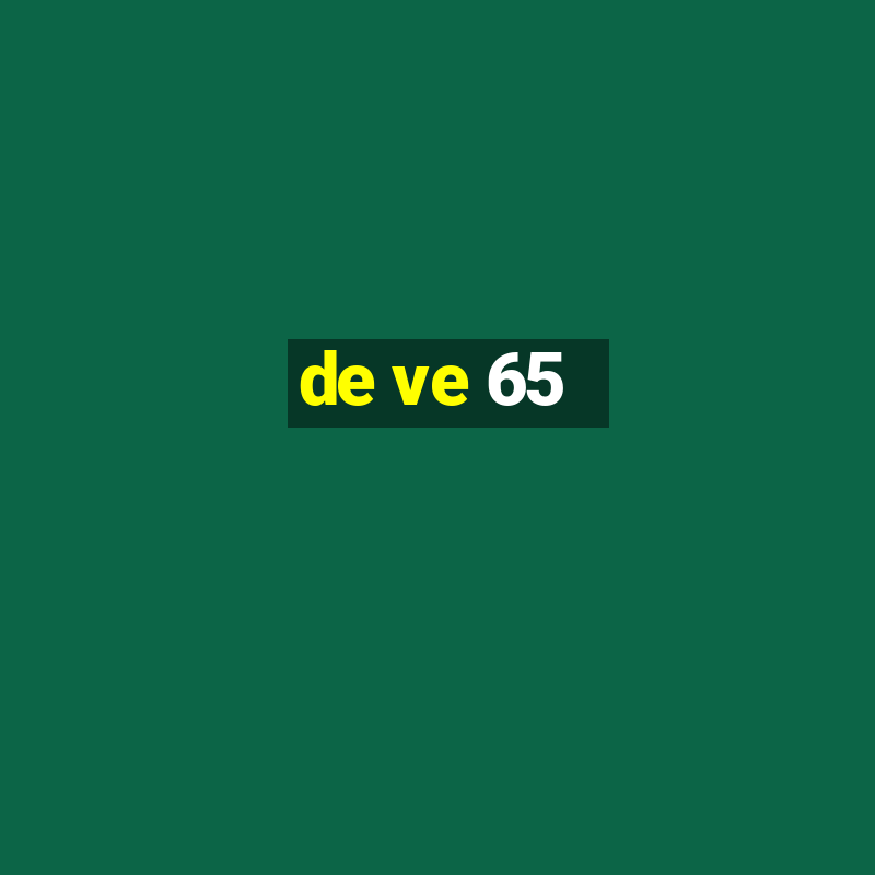 de ve 65