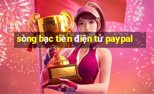 sòng bạc tiền điện tử paypal