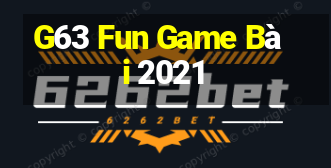 G63 Fun Game Bài 2021