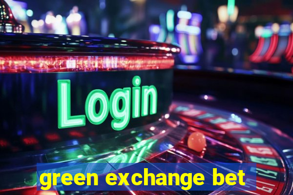 green exchange bet