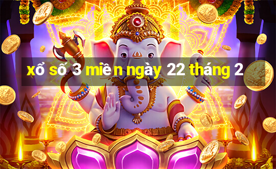 xổ số 3 miền ngày 22 tháng 2