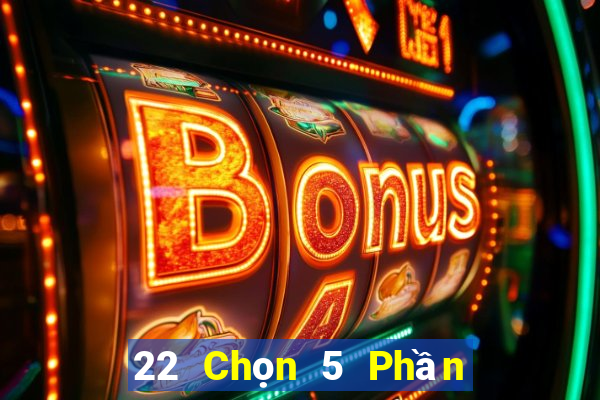 22 Chọn 5 Phần mềm Tải về