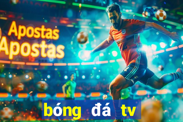 bóng đá tv trực tiếp