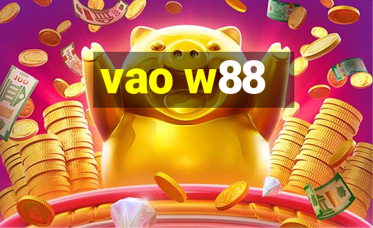 vao w88