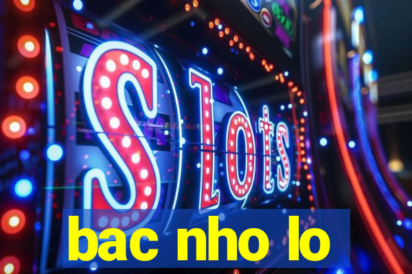 bac nho lo