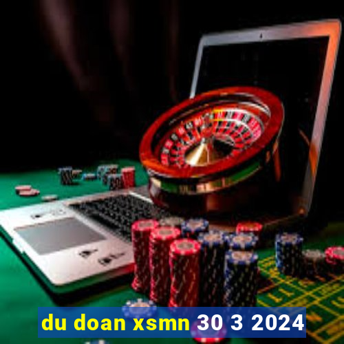 du doan xsmn 30 3 2024