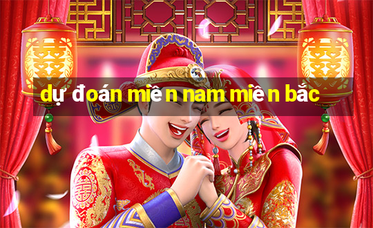 dự đoán miền nam miền bắc