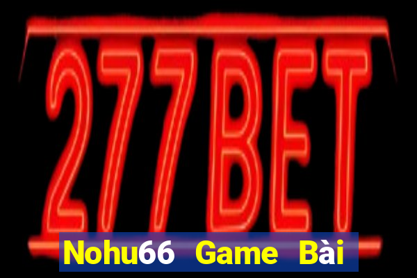 Nohu66 Game Bài 52Fun Đổi Thưởng