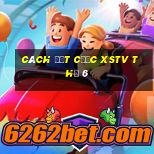 Cách đặt cược XSTV Thứ 6