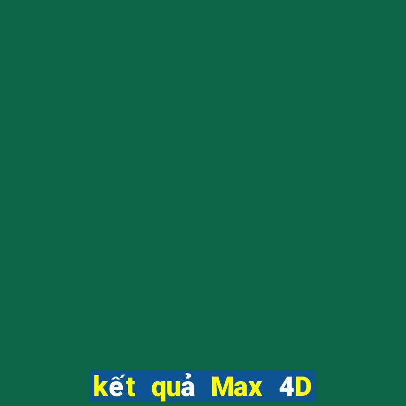 kết quả Max 4D ngày 7