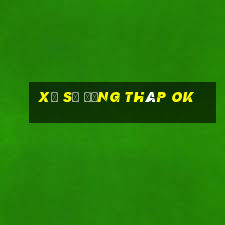 xổ số đồng tháp ok