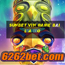 Sunbet.Vin Game Bài Lừa Đảo