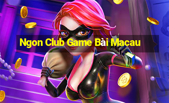 Ngon Club Game Bài Macau