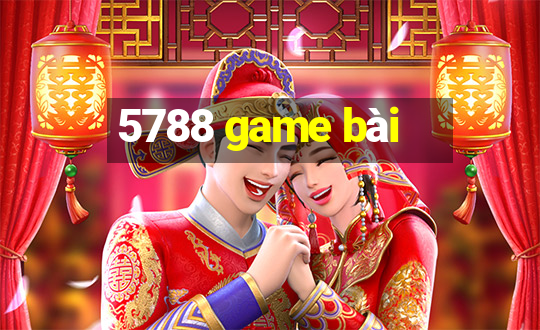 5788 game bài