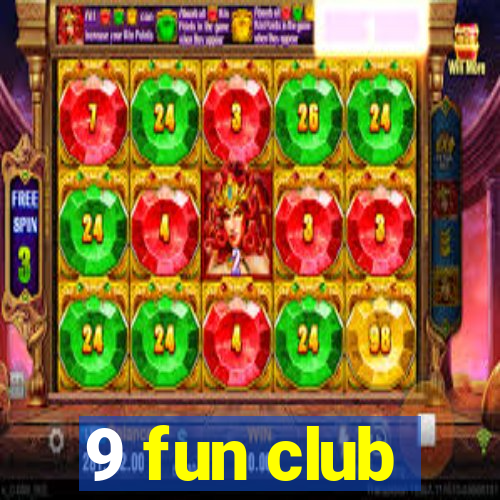 9 fun club