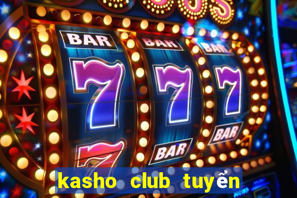 kasho club tuyển dụng 2020