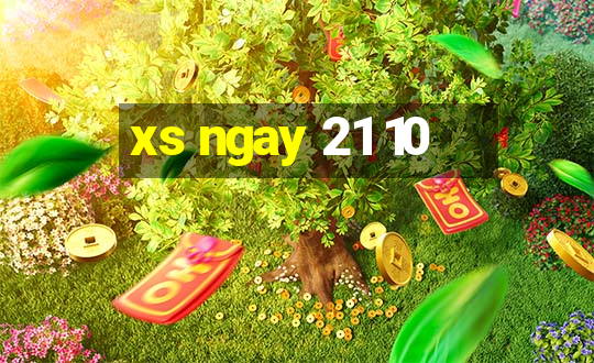 xs ngay 21 10