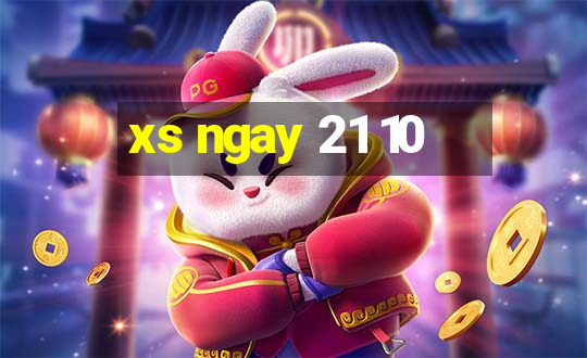 xs ngay 21 10